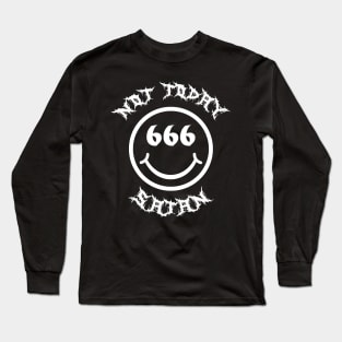 not today satan Long Sleeve T-Shirt